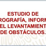 ESTUDIO DE OROGRAFÍA, INFORME DEL LEVANTAMIENTO DE OBSTÁCULOS