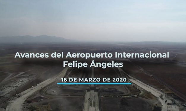 Avance en la Construcción del “Aeropuerto Internacional Felipe Ángeles” 16 Mar. 2020