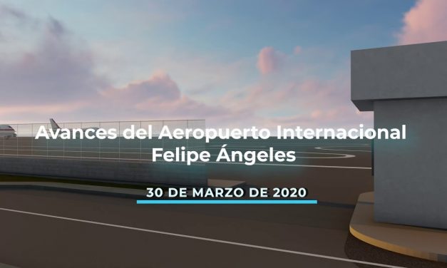 Avance en la Construcción del “Aeropuerto Internacional Felipe Ángeles” 30 Mar. 2020