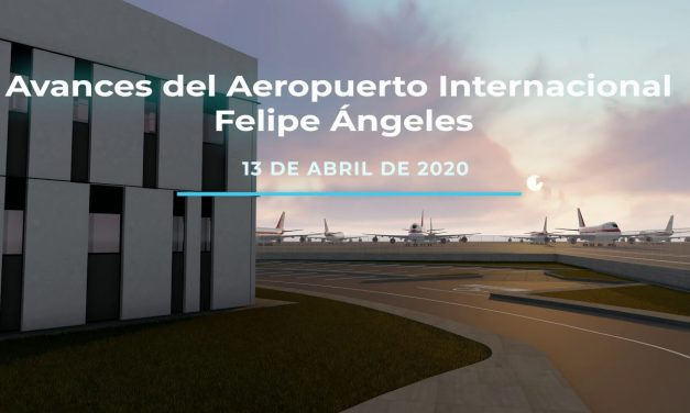 Avance en la Construcción del “Aeropuerto Internacional Felipe Ángeles” 13 Abr. 2020