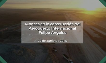 Avance en la Construcción del “Aeropuerto Internacional General Felipe Ángeles” 29 Jun. 2020