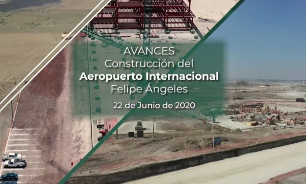 Avance en la Construcción del Aeropuerto Internacional General Felipe Ángeles 22 Jun. 2020
