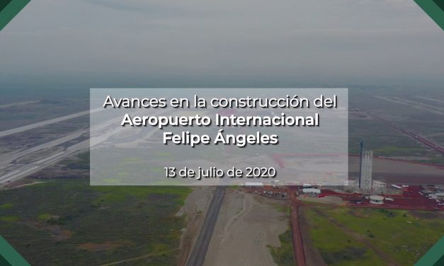 Avance en la Construcción del Aeropuerto Internacional General Felipe Ángeles 13 Jul. 2020