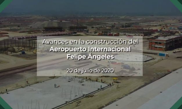Avance en la Construcción del Aeropuerto Internacional General Felipe Ángeles 20 Jul. 2020