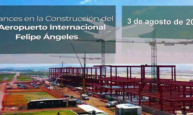 Avance en la Construcción del Aeropuerto Internacional  General Felipe Ángeles 03 Ago. 2020