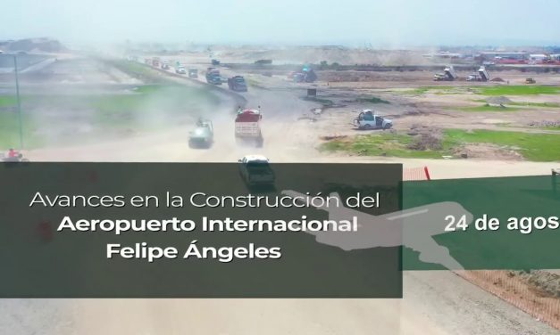 Avance en la Construcción del Aeropuerto Internacional General Felipe Ángeles 24 Ago. 2020