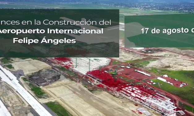 Avance en la Construcción del Aeropuerto Internacional General Felipe Ángeles 17 Ago. 2020
